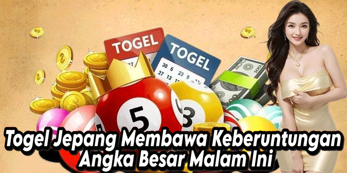 Togel Jepang Membawa Keberuntungan Angka Besar Malam Ini