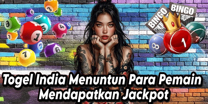 Togel India Menuntun Para Pemain Mendapatkan Jackpot