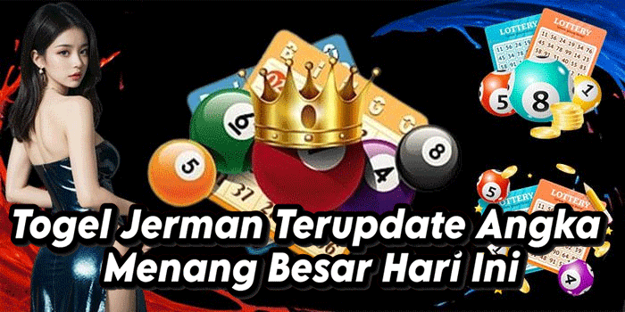 Togel Jerman Terupdate Angka Menang Besar Hari Ini