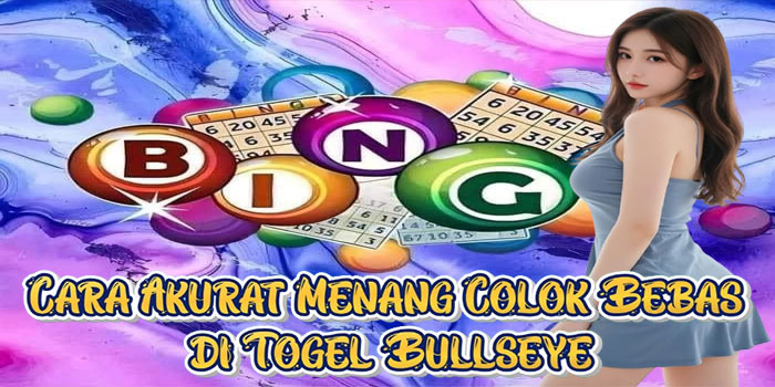 Cara Akurat Menang Colok Bebas di Togel Bullseye