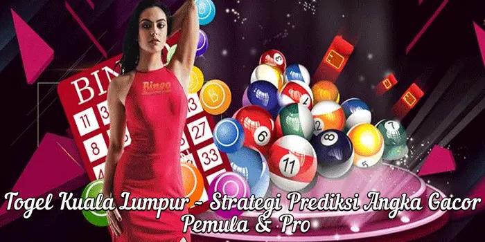 Togel Kuala Lumpur – Strategi Prediksi Angka Gacor Pemula & Pro