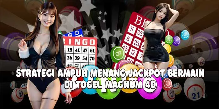 Strategi Ampuh Menang Jackpot Bermain di Togel Magnum 4D