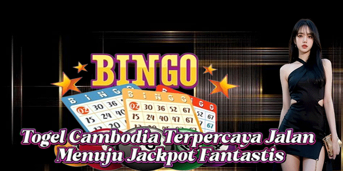 Togel Cambodia Terpercaya Jalan Menuju Jackpot Fantastis