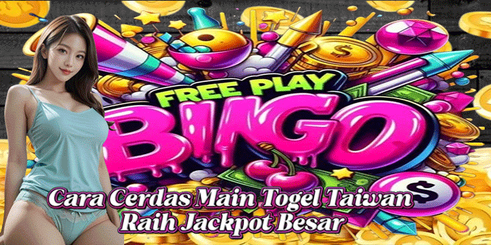 Cara Cerdas Main Togel Taiwan Raih Jackpot Besar